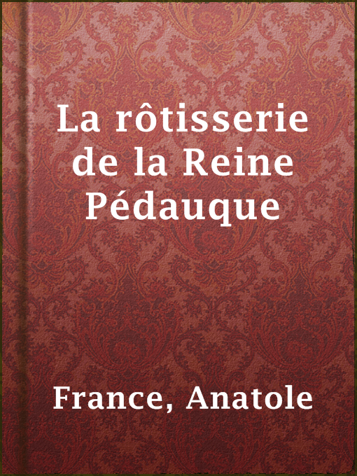 Title details for La rôtisserie de la Reine Pédauque by Anatole France - Available